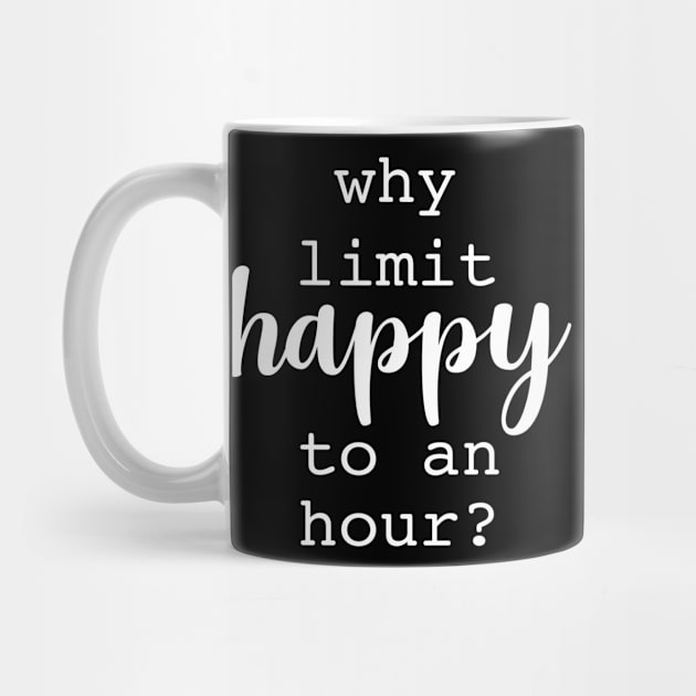 Why limit happy to an hour by sandyrm